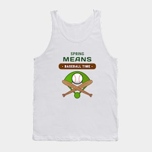 Spring Time Means Baseball Time Tank Top